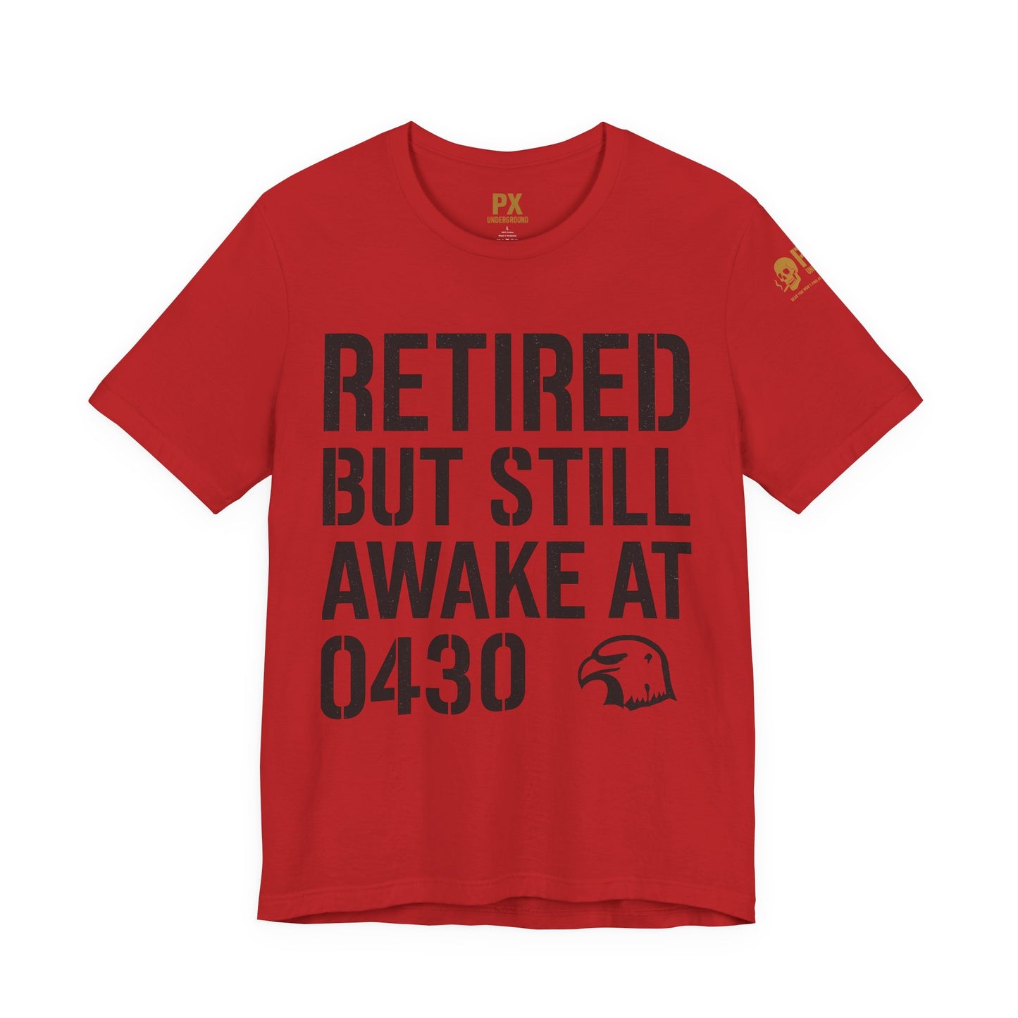 Retired But Still Awake at 0430 Tee