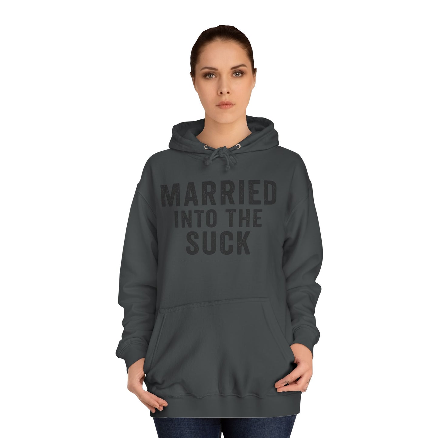 Married Into the Suck Hoodie – PX Spouse Edition