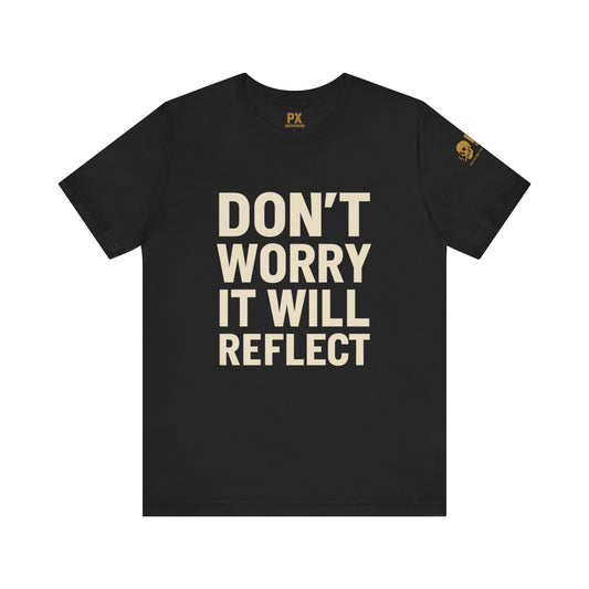 Don't Worry, It Will Reflect | Military Humor T-Shirt - PX Underground product mockup