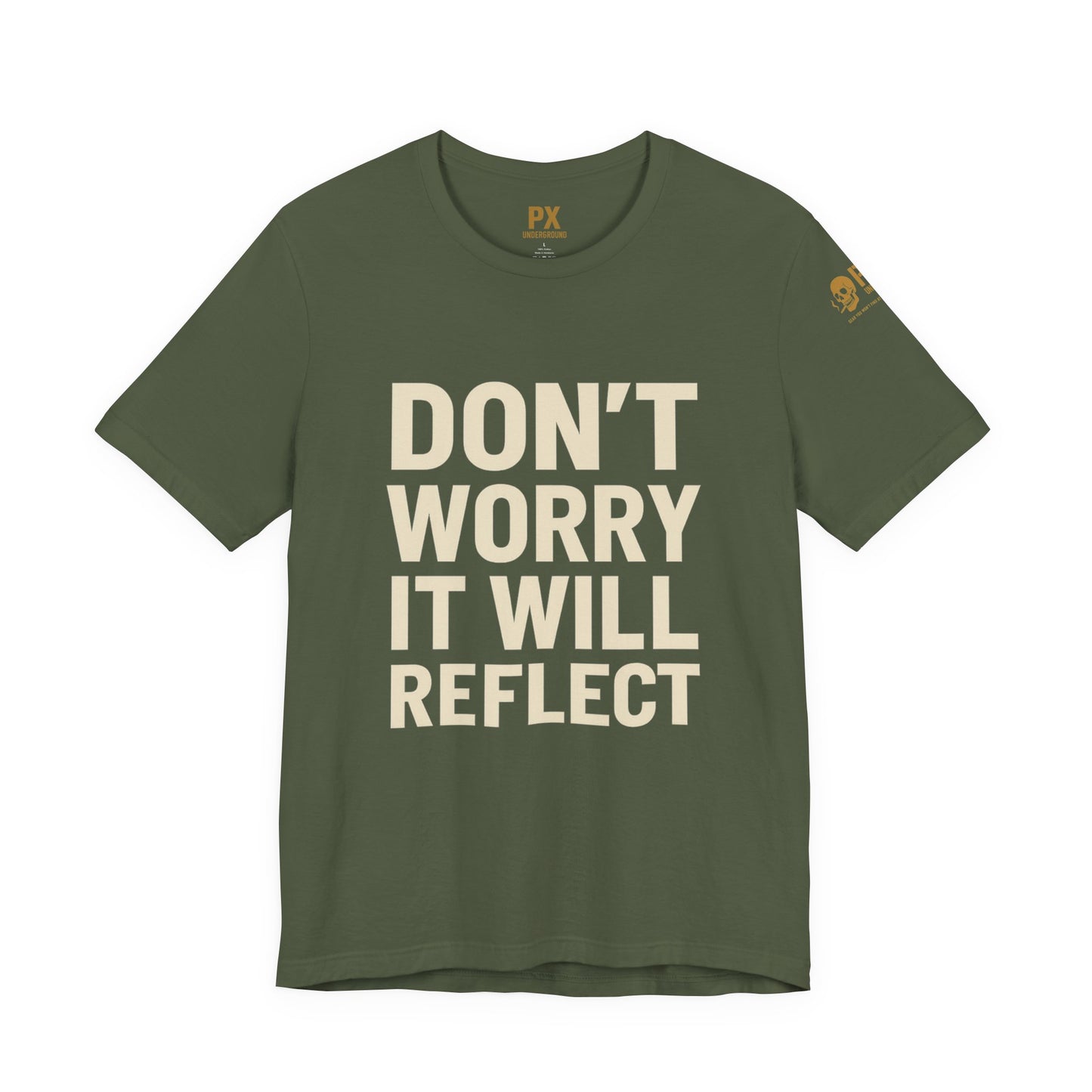 Don’t Worry, It Will Reflect – PX Underground Tee