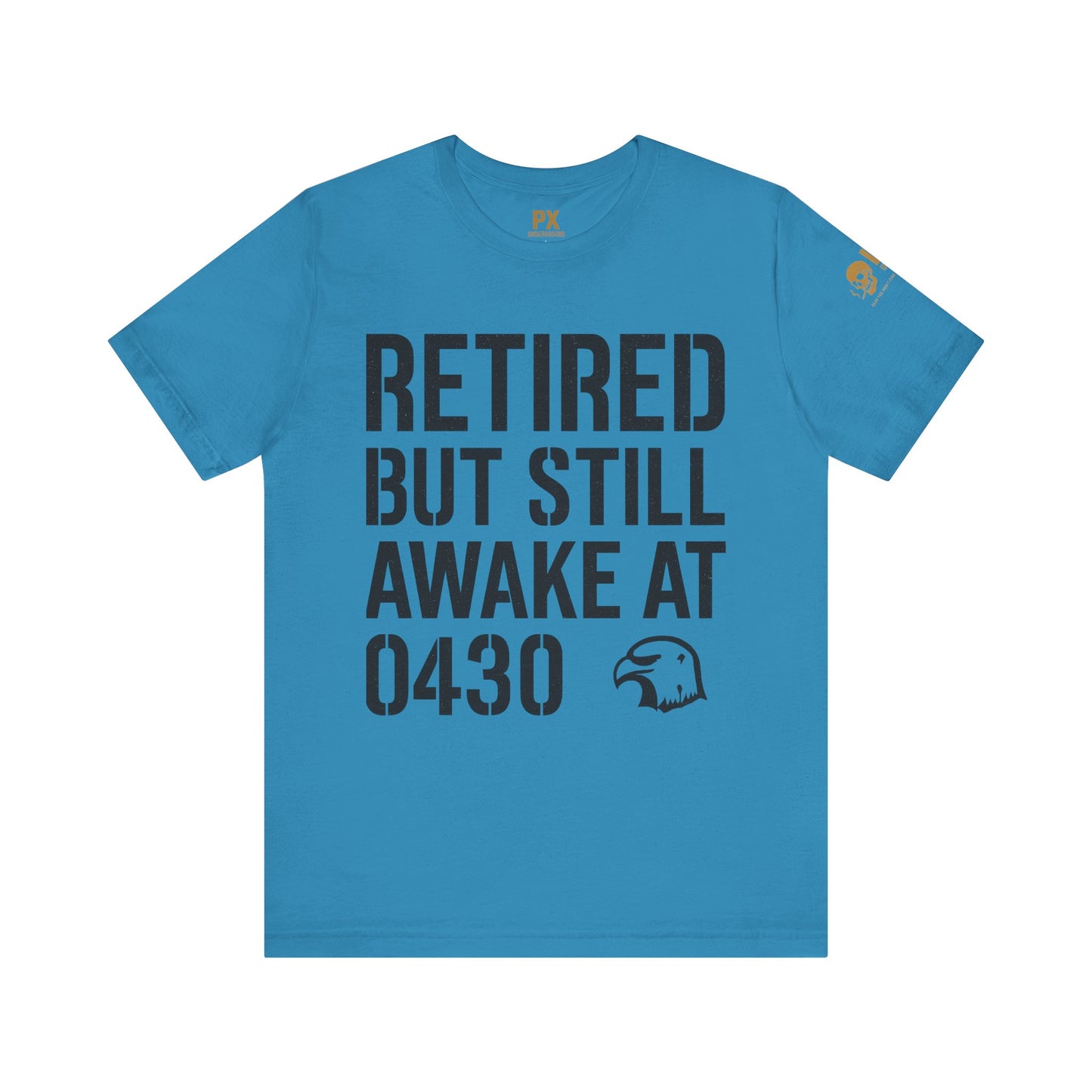 Retired But Still Awake at 0430 Tee