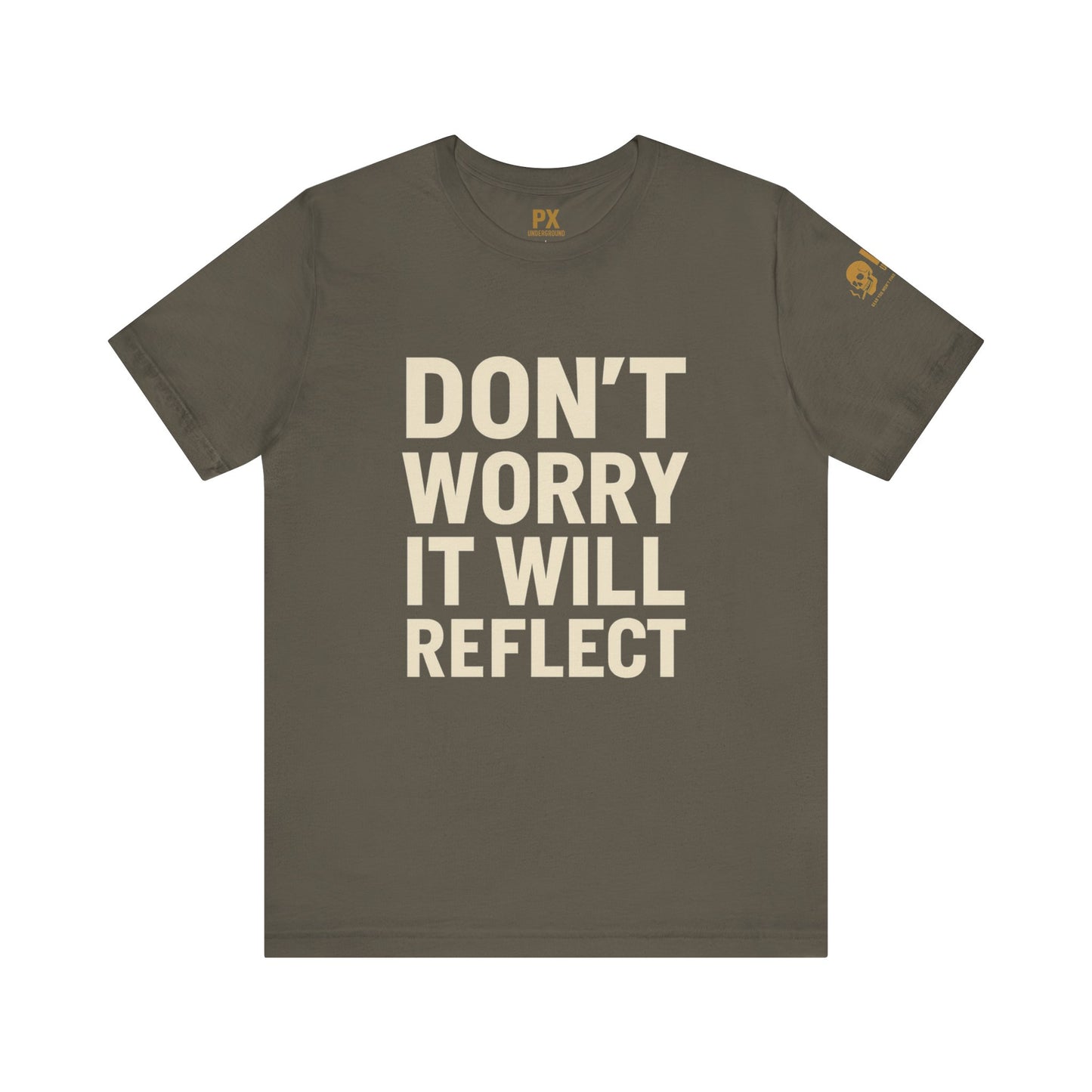 Don’t Worry, It Will Reflect – PX Underground Tee
