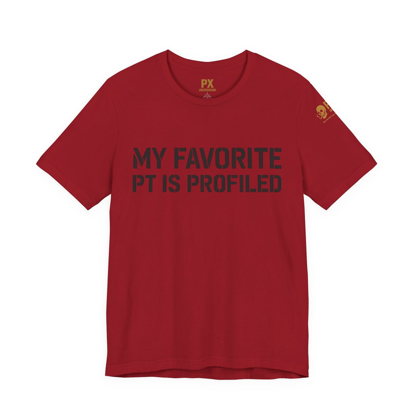 My Favorite PT Is Profiled Tee – PX Underground