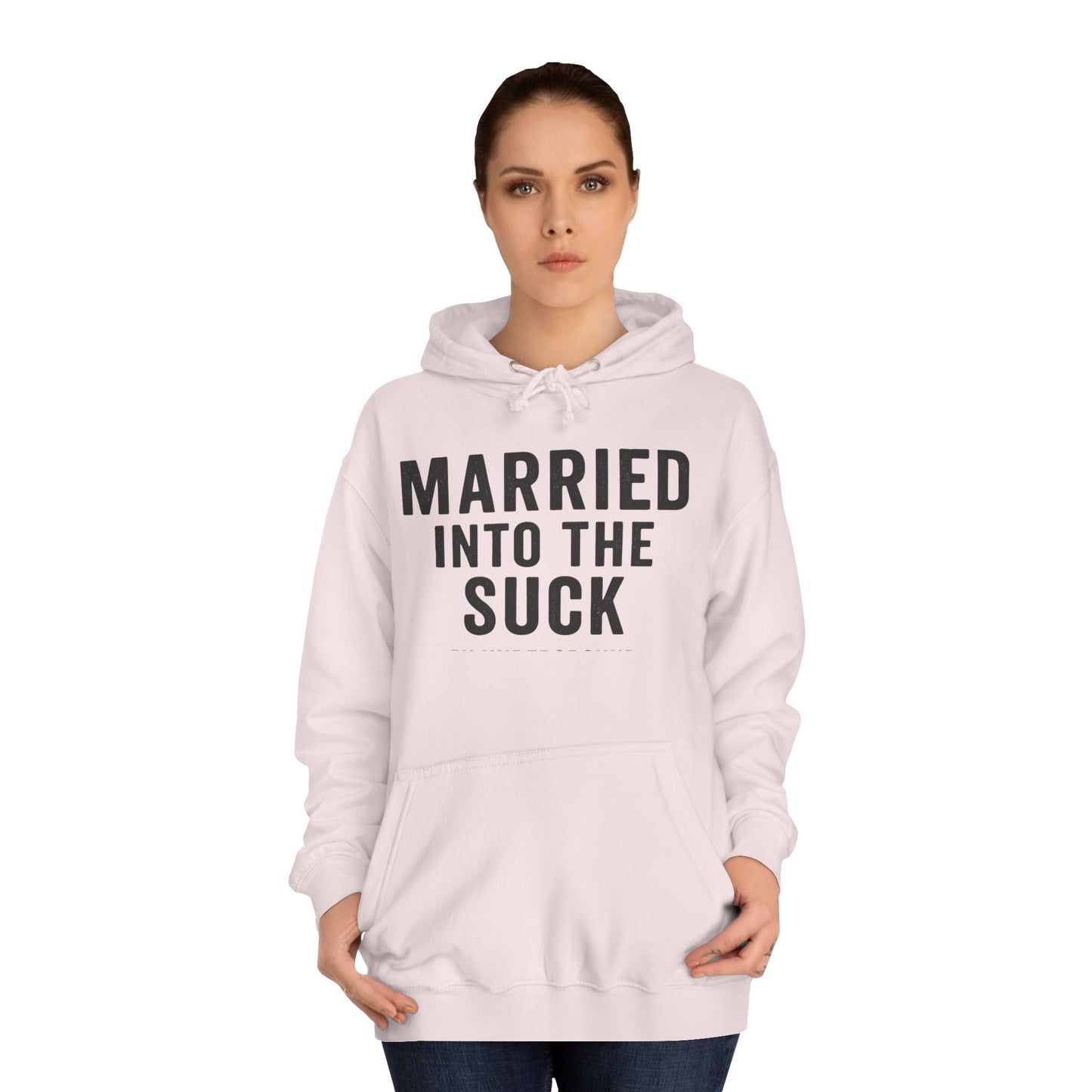 Married Into the Suck Hoodie – PX Spouse Edition