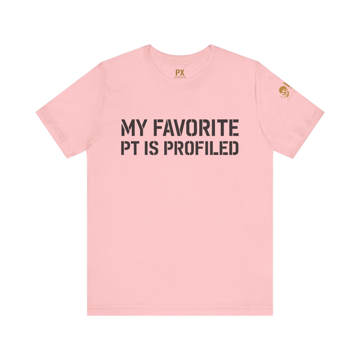 My Favorite PT Is Profiled Tee – PX Underground