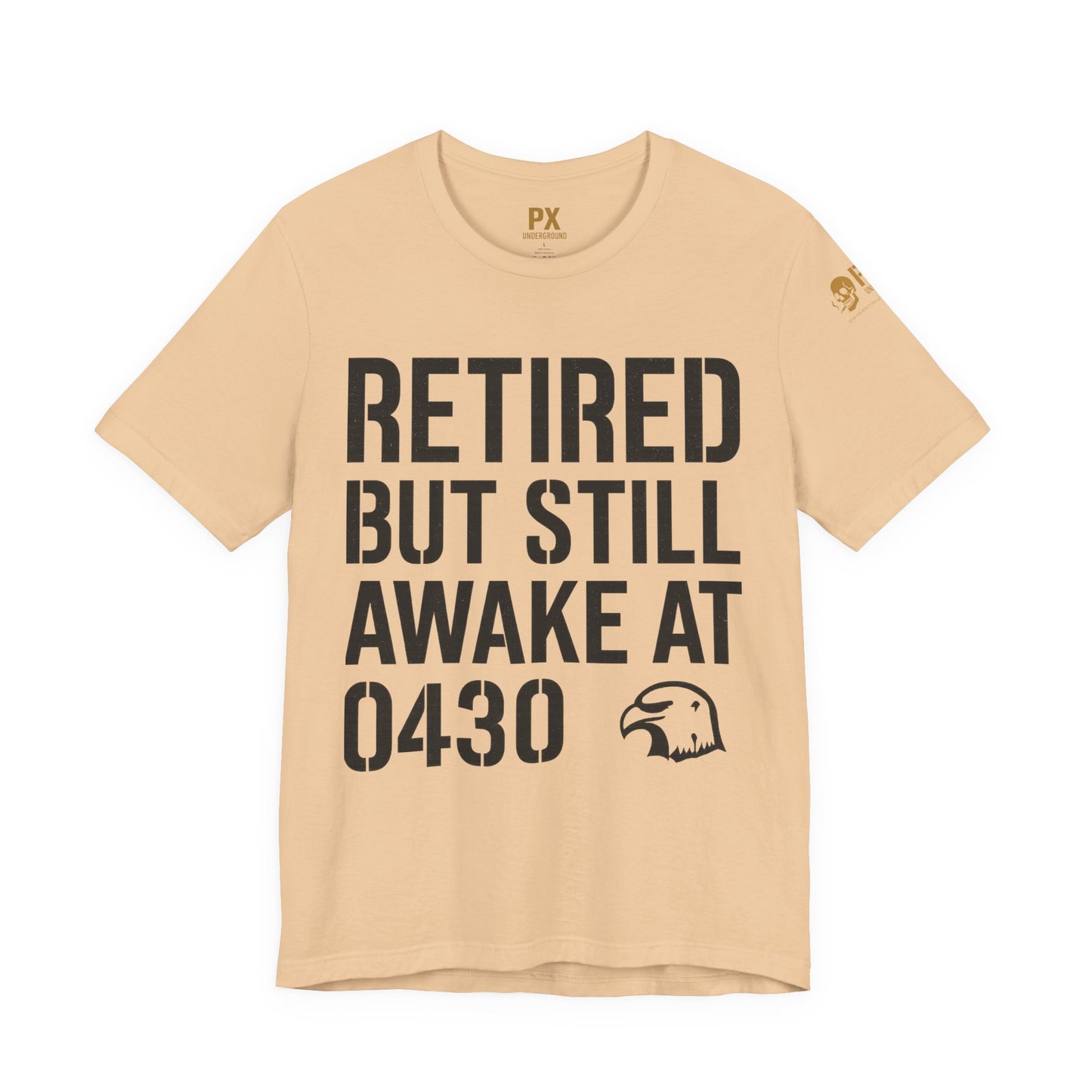 Retired But Still Awake at 0430 Tee