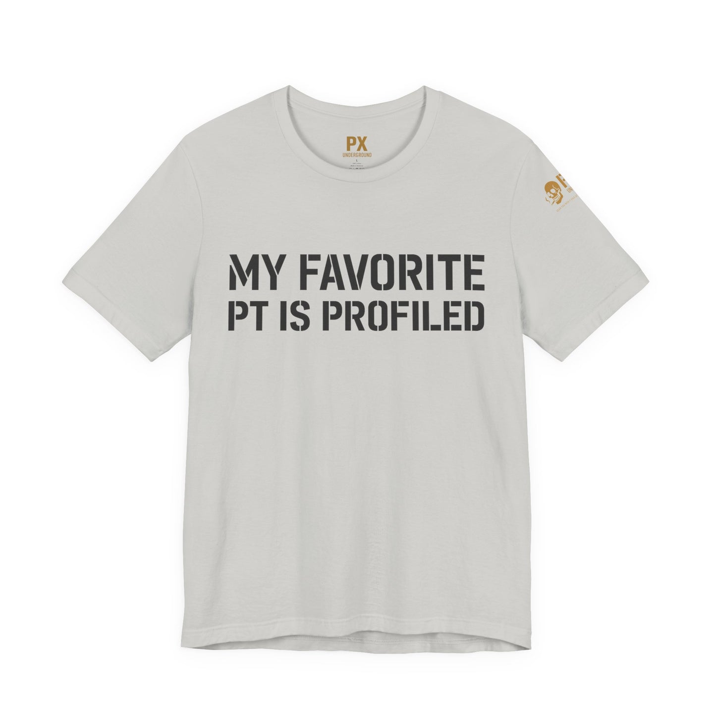 My Favorite PT Is Profiled Tee – PX Underground