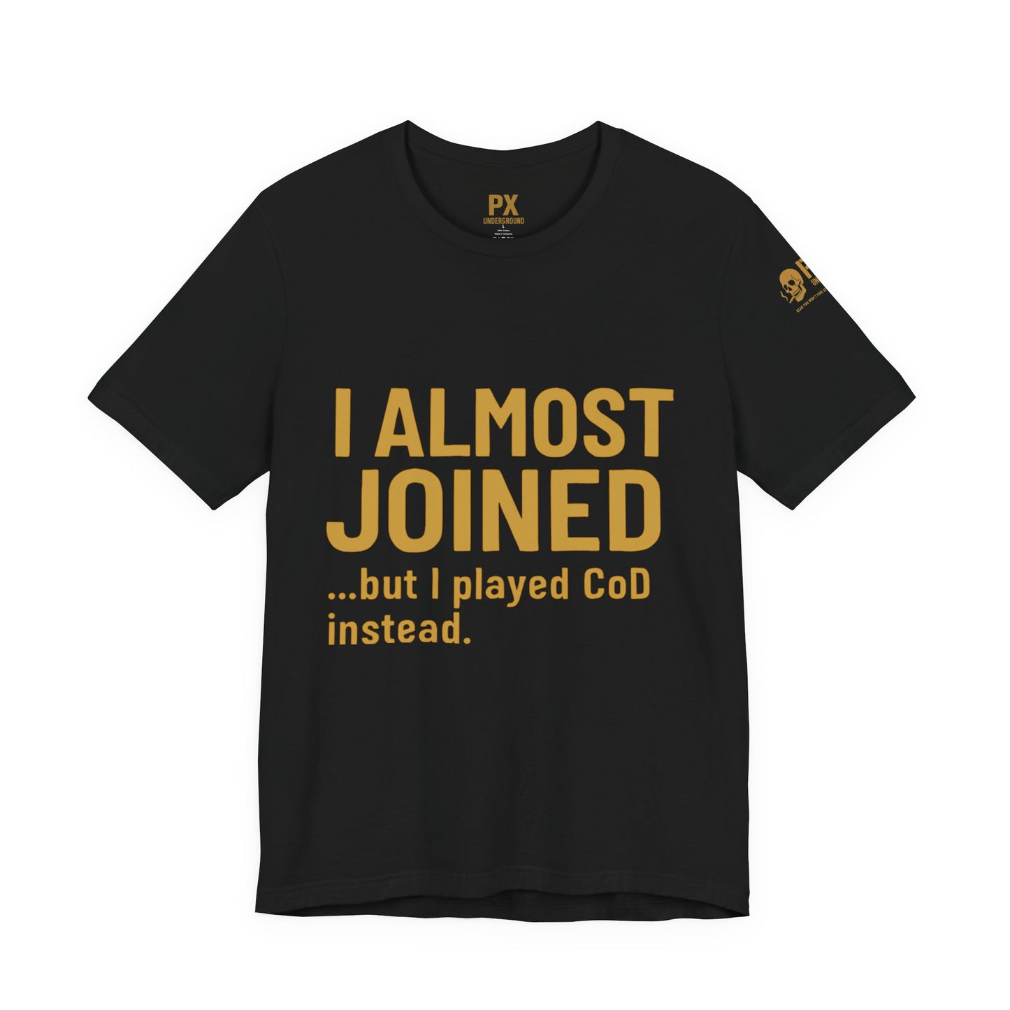 I Almost Joined Tee – PX Underground