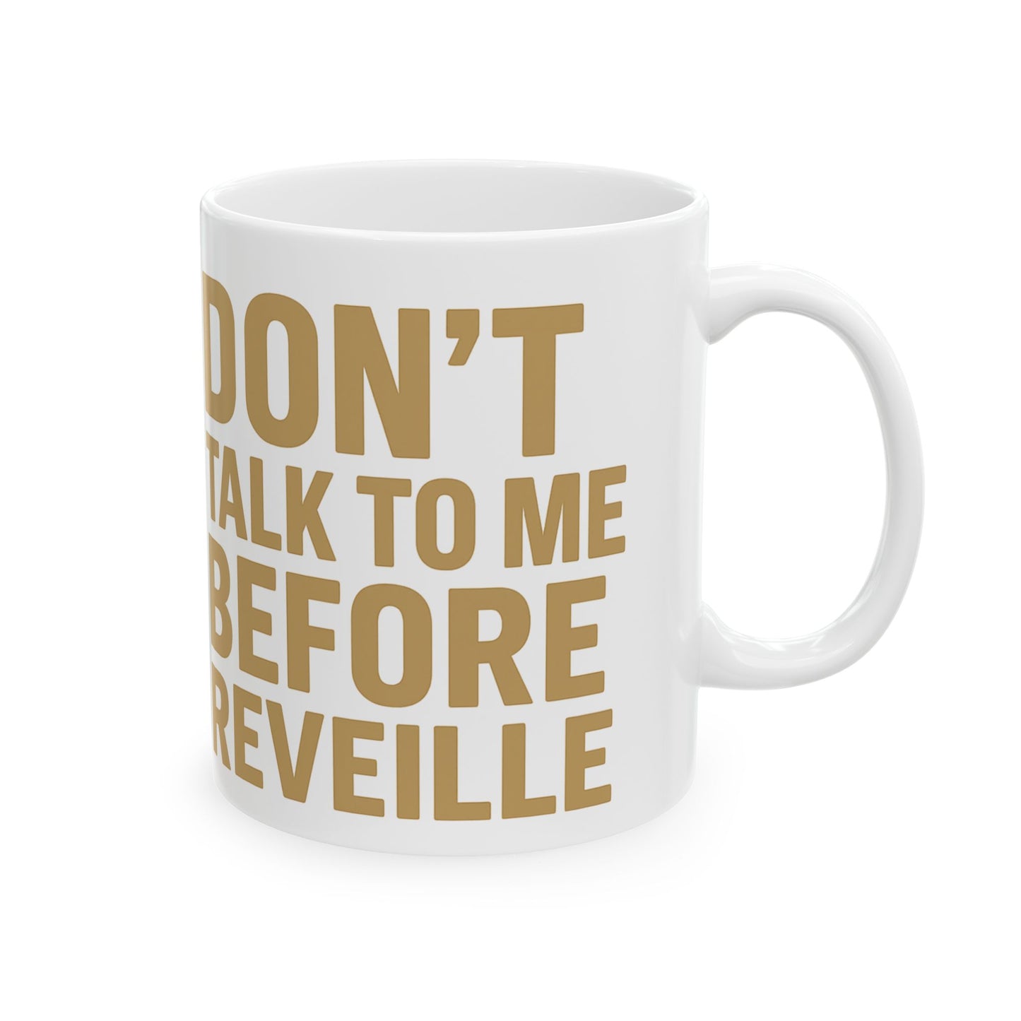 Ceramic Mug — "Don't Talk To Me Before Coffee" Bold Gold Text Coffee Mug (11oz & 15oz)