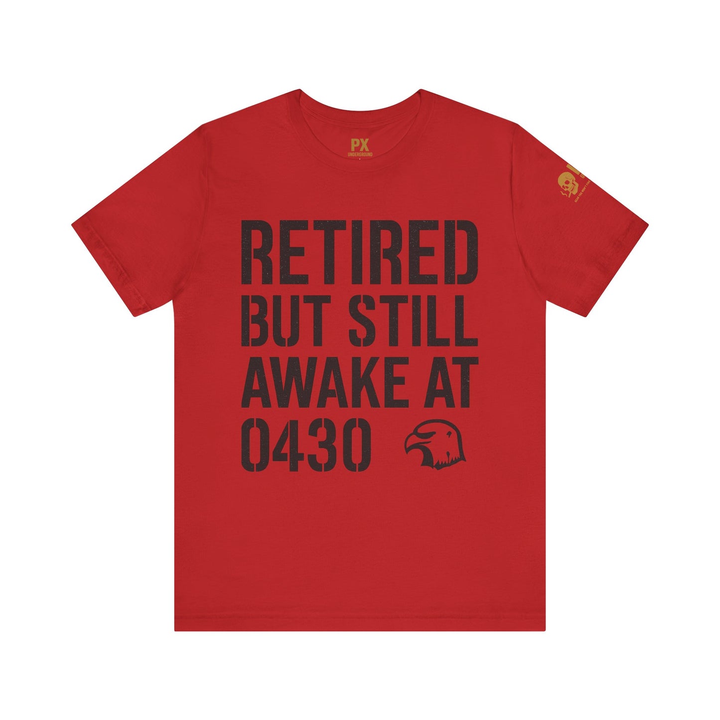 Retired But Still Awake at 0430 Tee