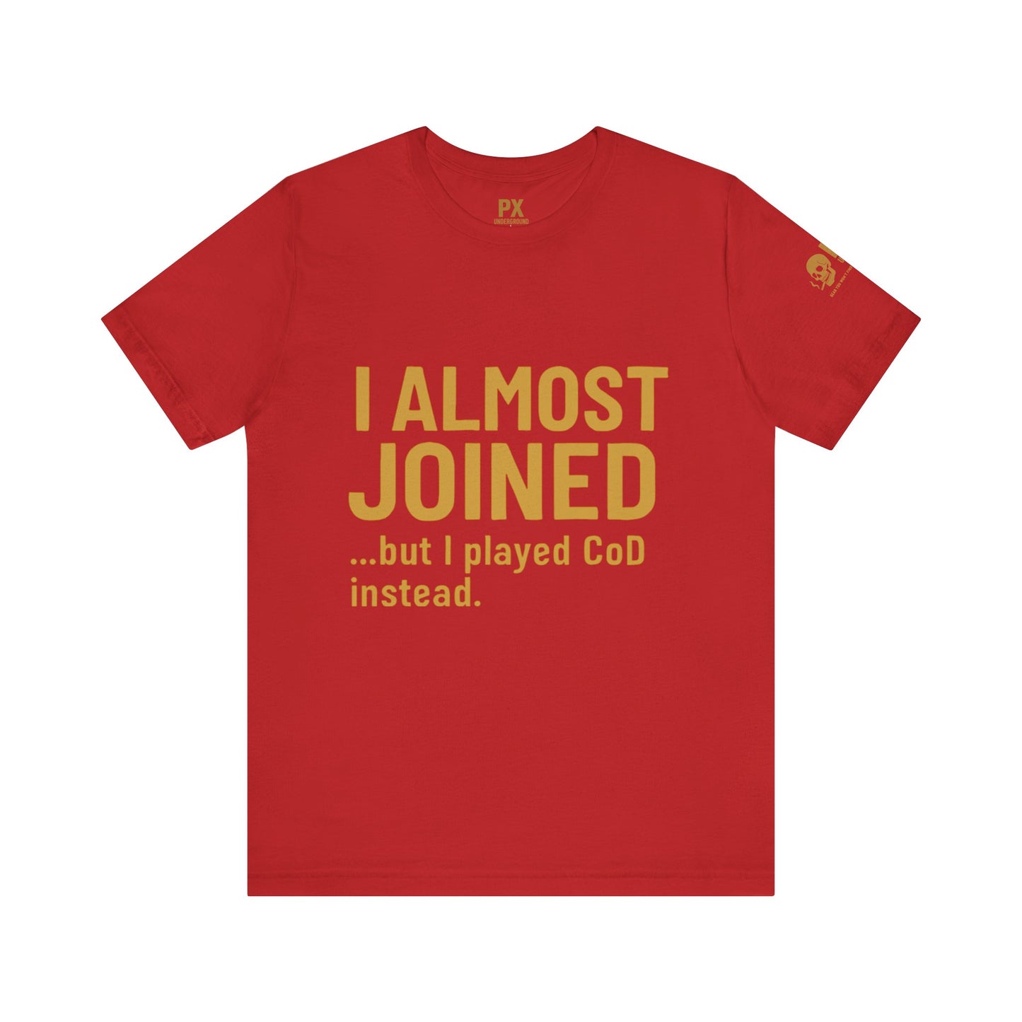 I Almost Joined Tee – PX Underground