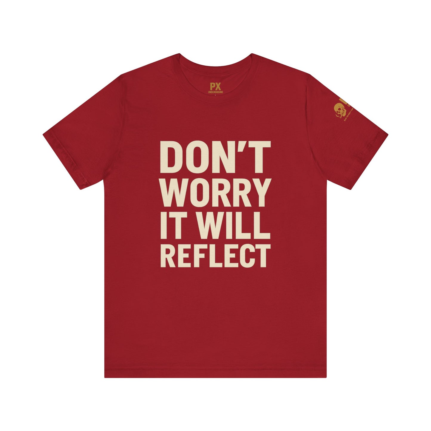 Don’t Worry, It Will Reflect – PX Underground Tee