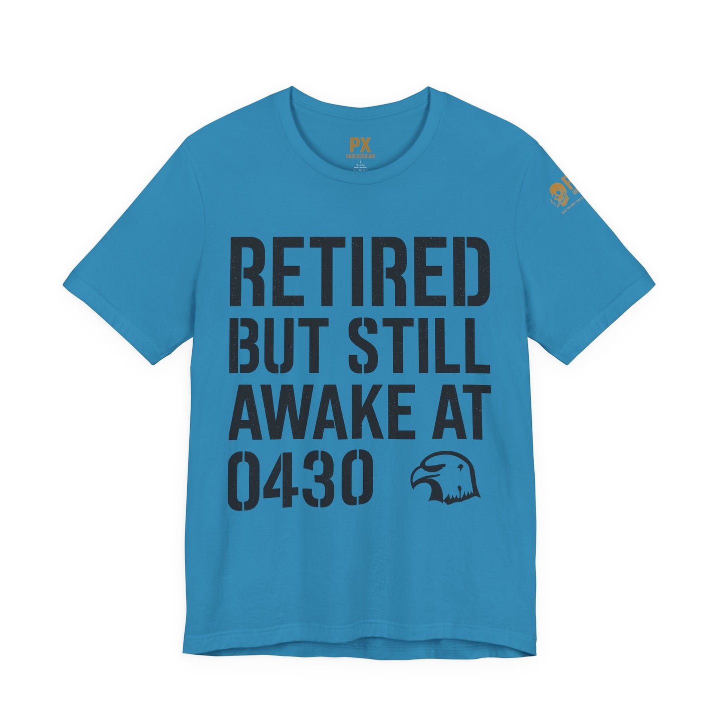 Retired But Still Awake at 0430 Tee