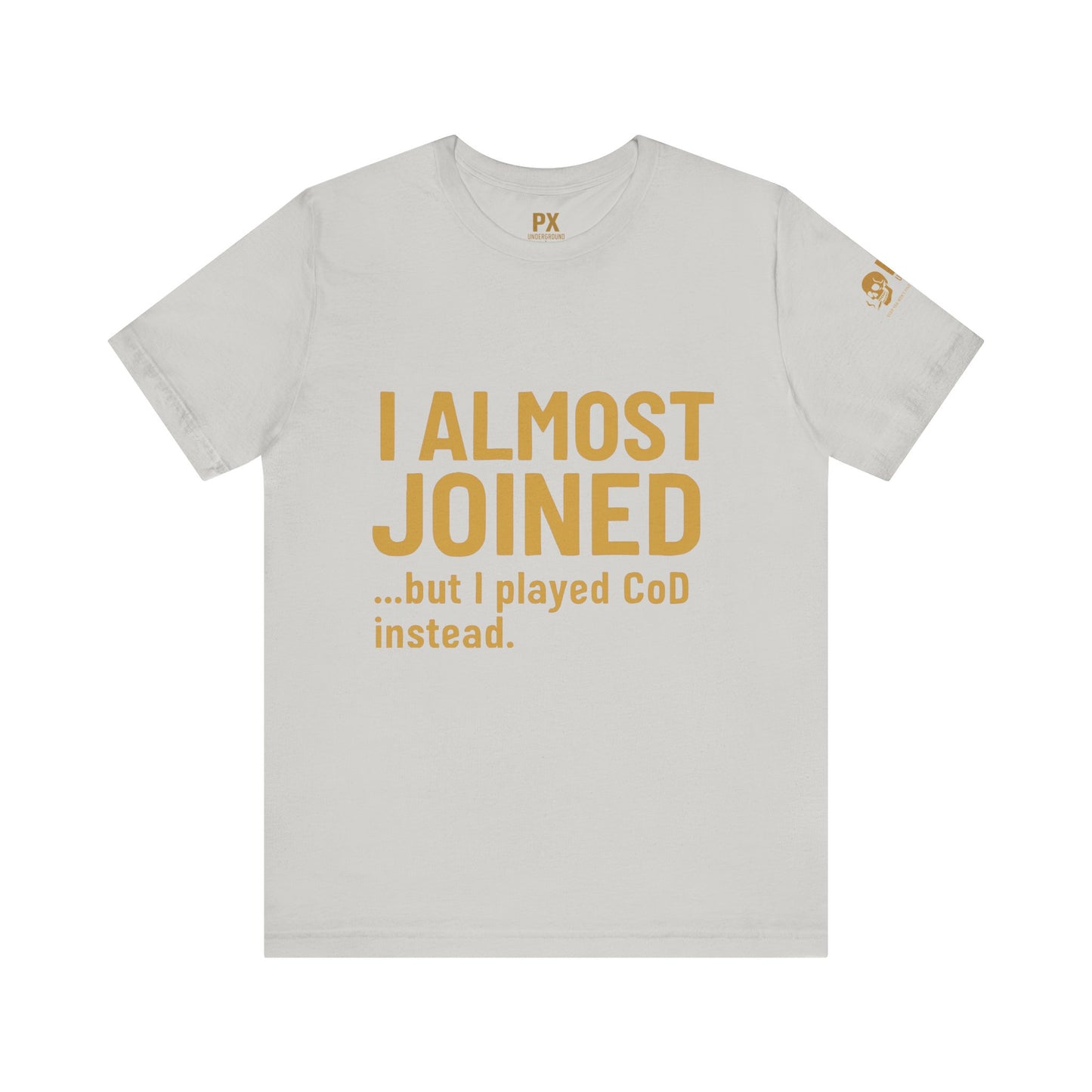 I Almost Joined Tee – PX Underground