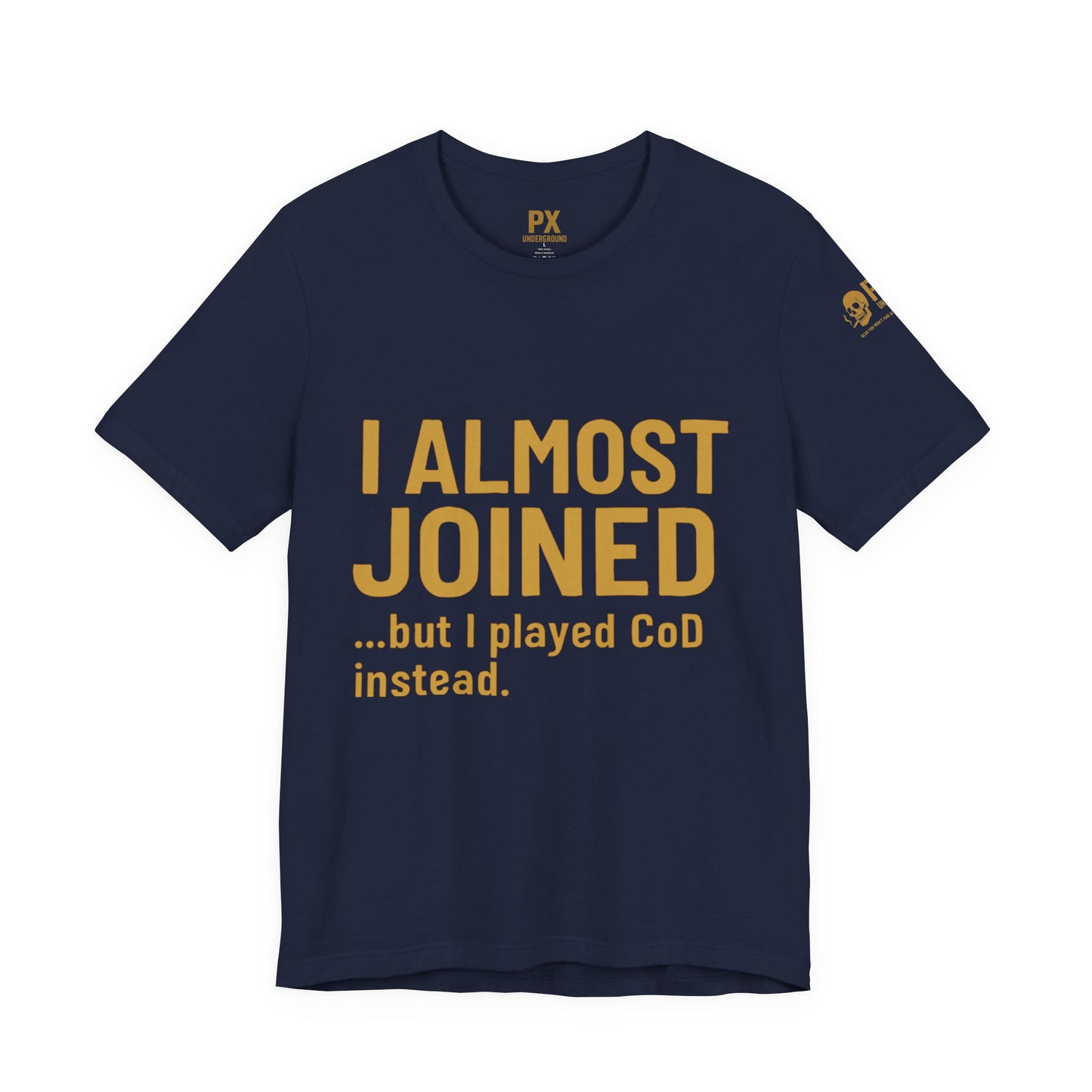 I Almost Joined Tee – PX Underground