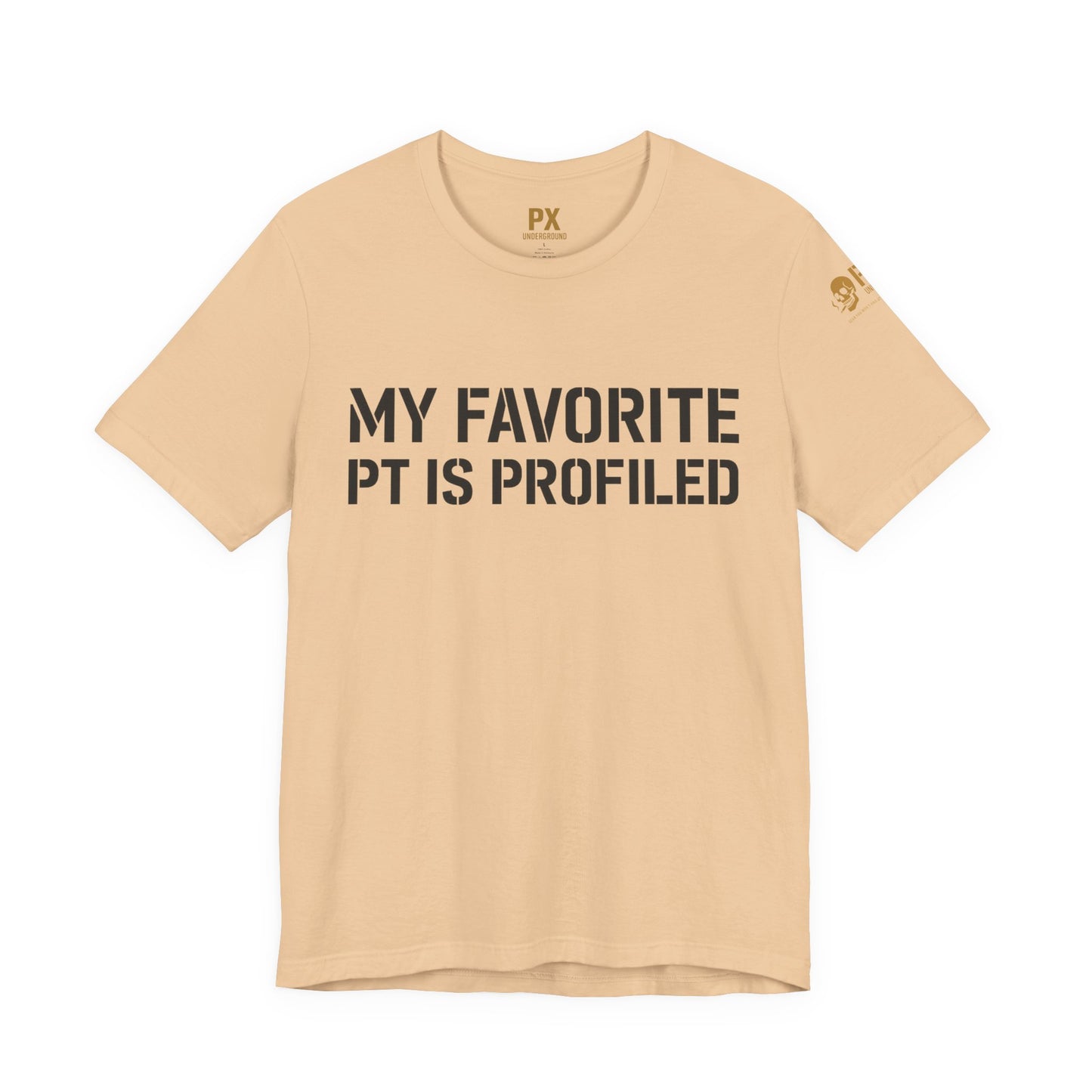 My Favorite PT Is Profiled Tee – PX Underground