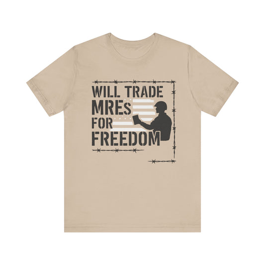 "Will Trade MREs for Freedom"