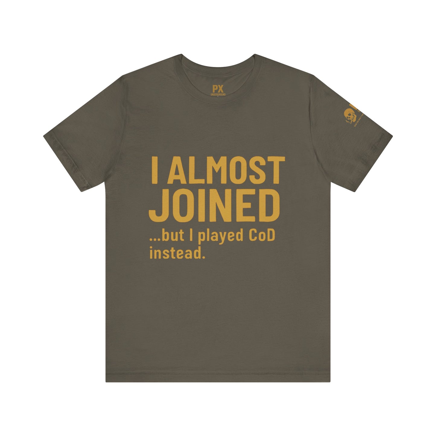 I Almost Joined Tee – PX Underground