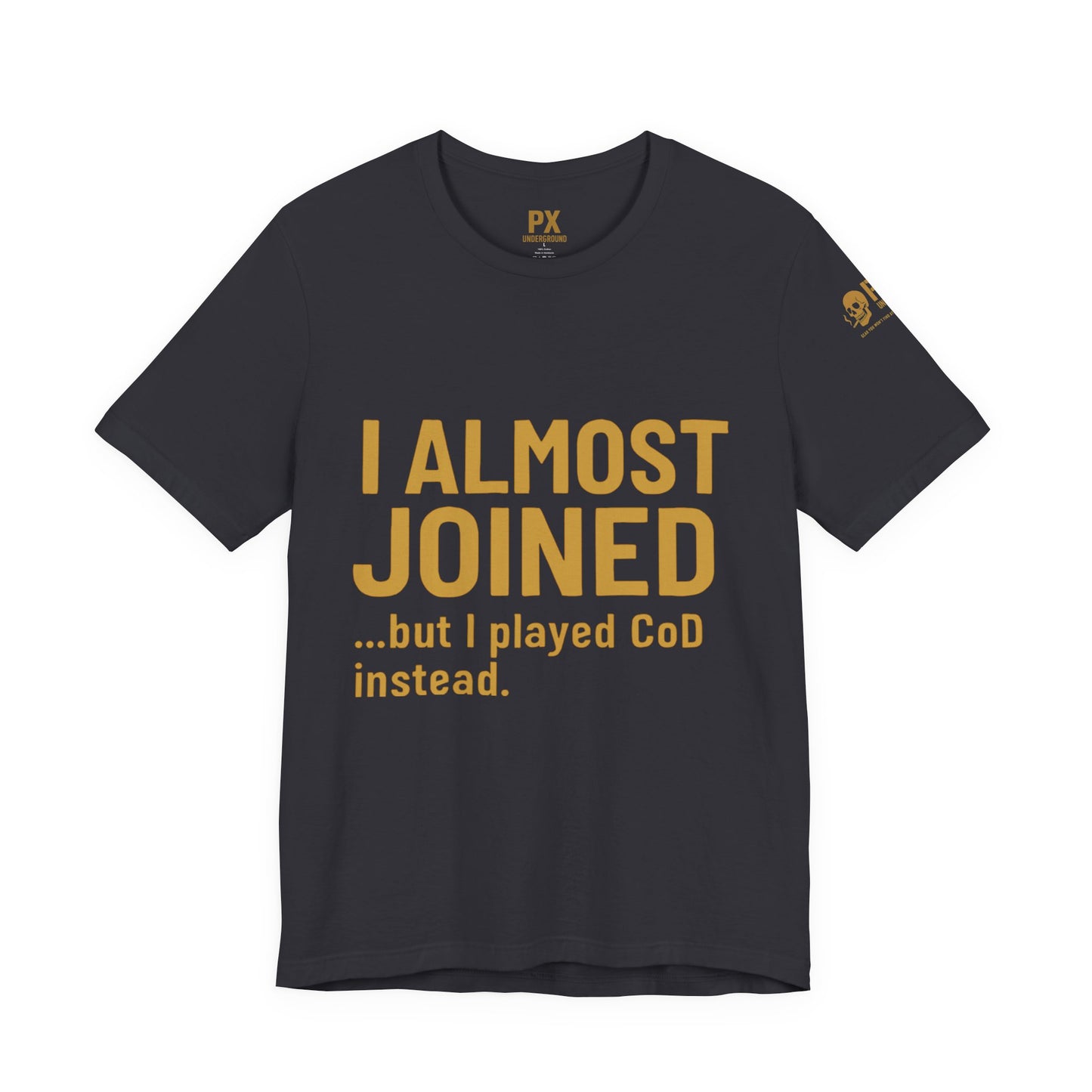 I Almost Joined Tee – PX Underground