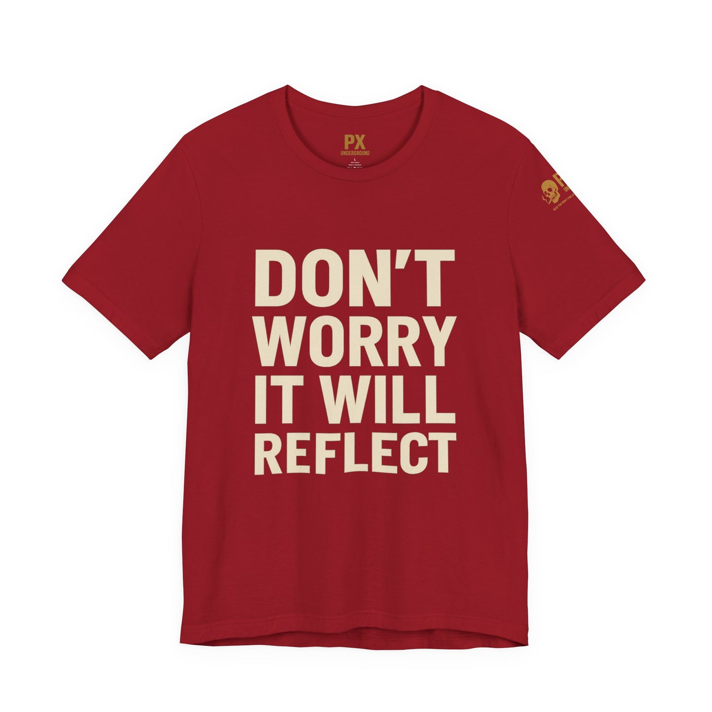 Don’t Worry, It Will Reflect – PX Underground Tee