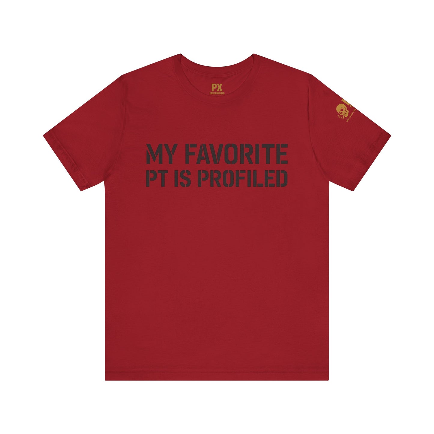 My Favorite PT Is Profiled Tee – PX Underground