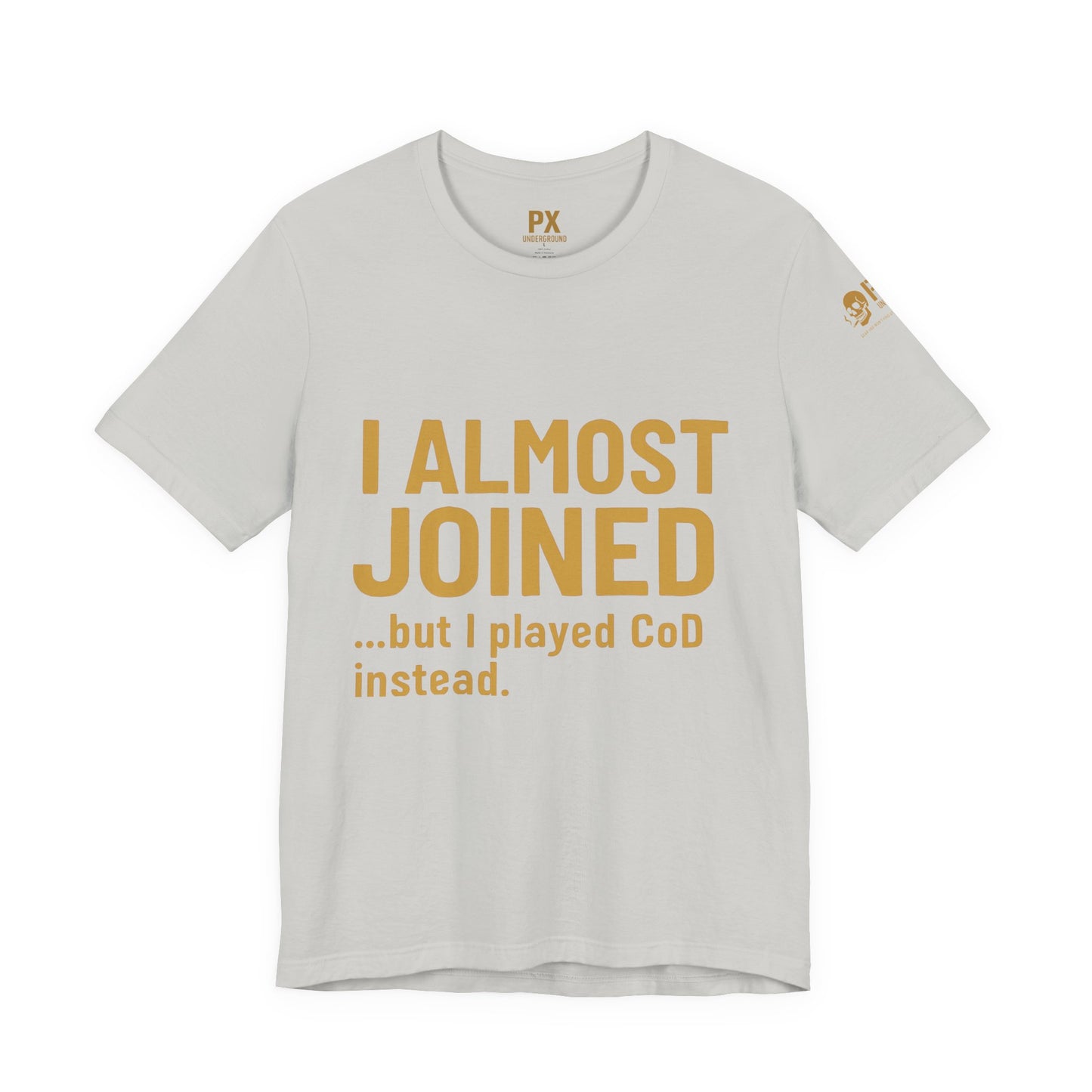 I Almost Joined Tee – PX Underground