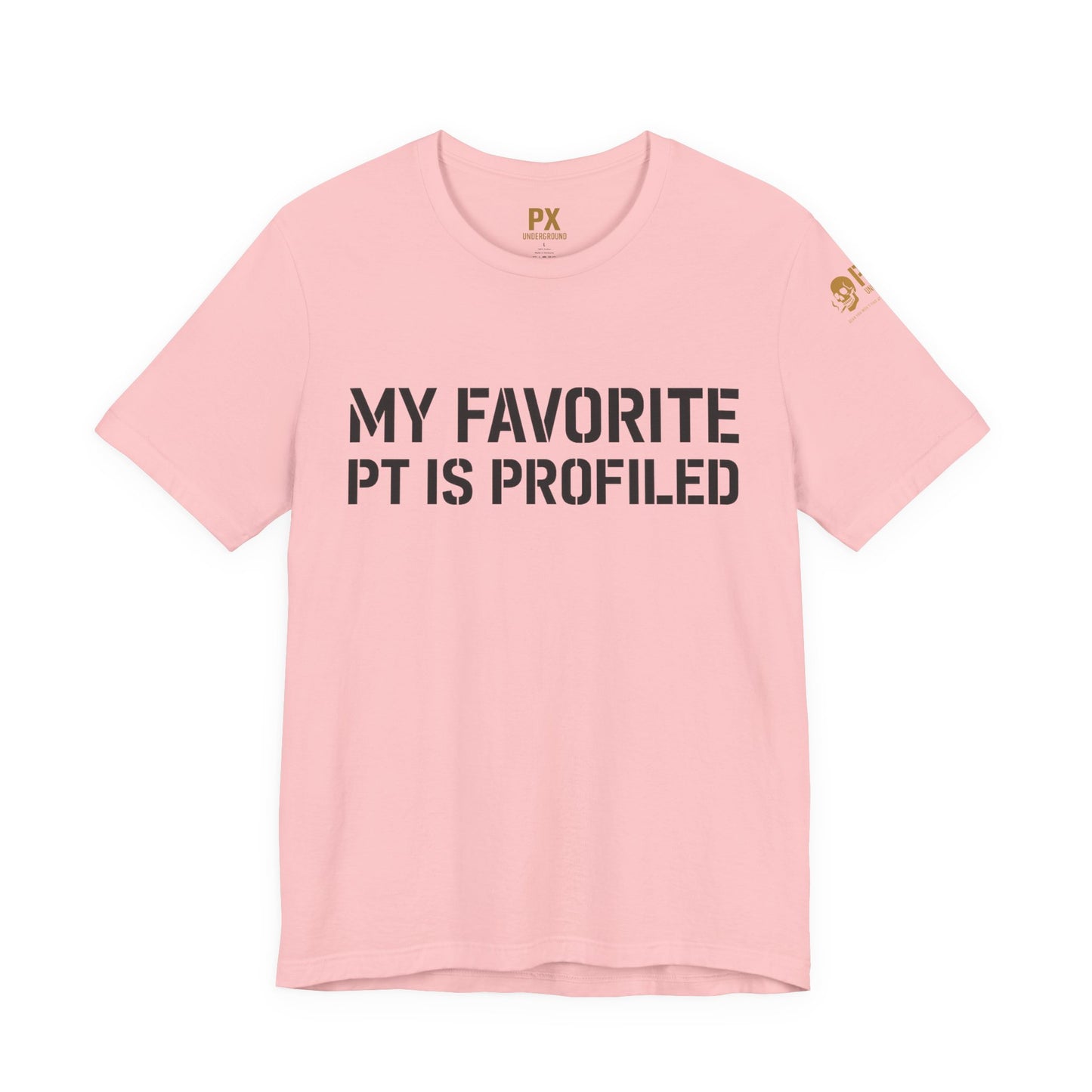 My Favorite PT Is Profiled Tee – PX Underground