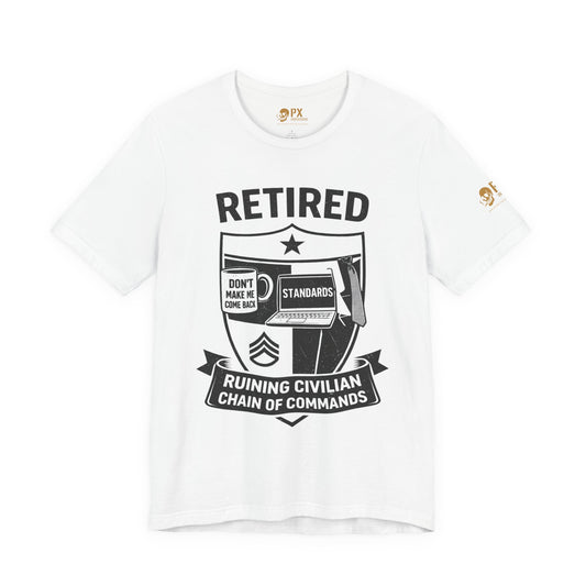 Retired Military Badge Tee — "Ruining Civilian Chain of Commands" Graphic Shirt