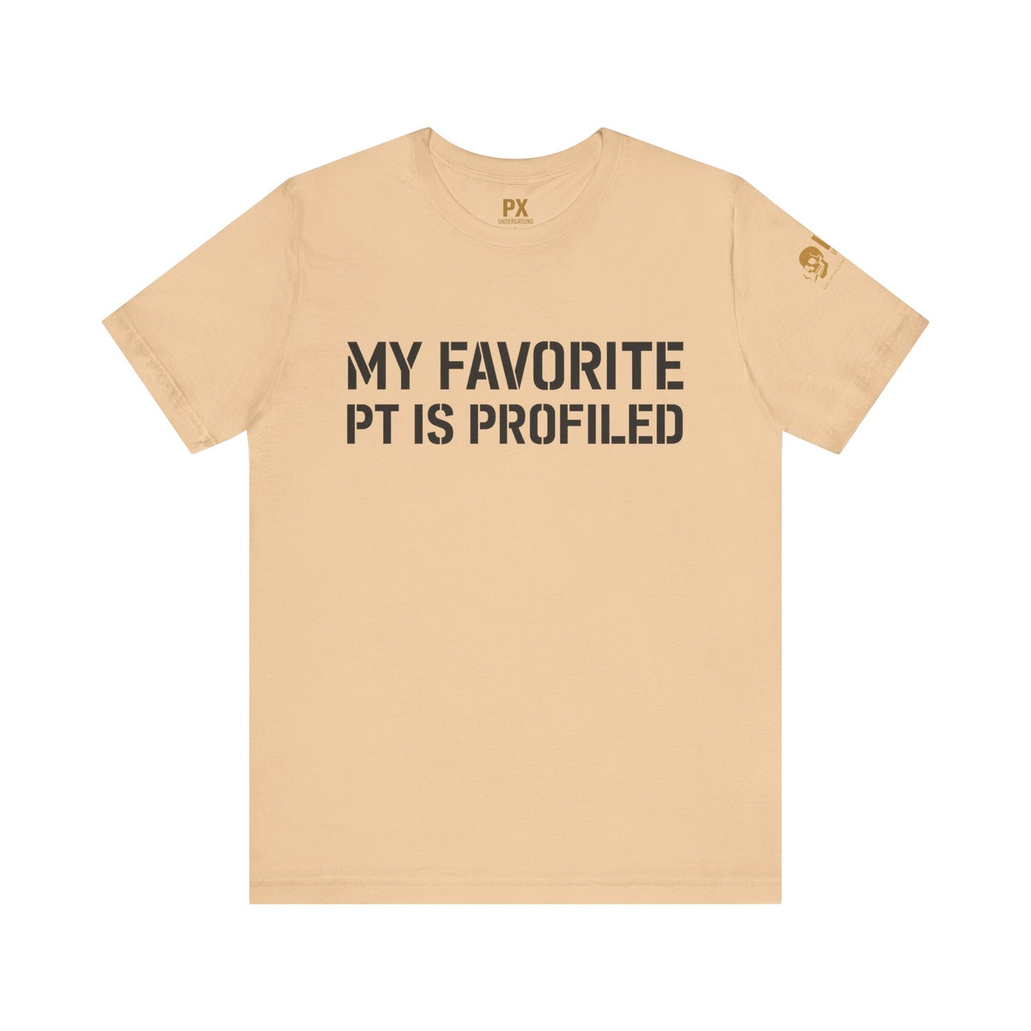 My Favorite PT Is Profiled Tee – PX Underground