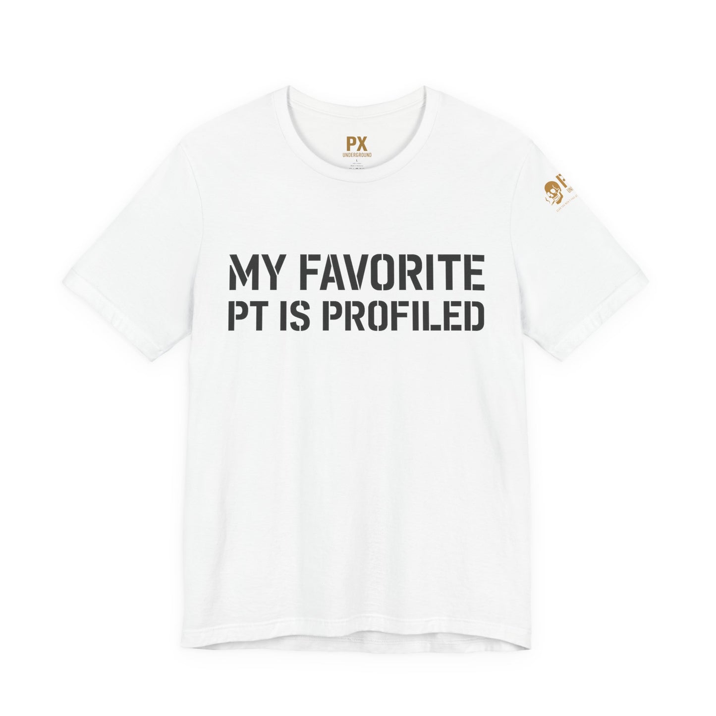 My Favorite PT Is Profiled Tee – PX Underground