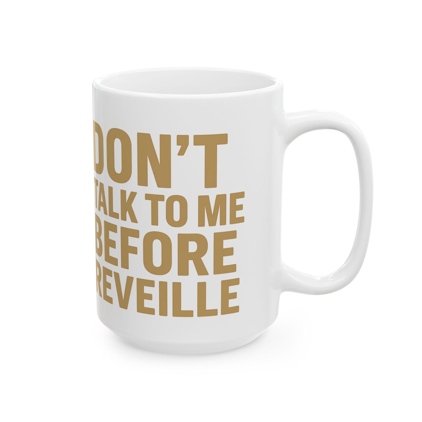 Ceramic Mug — "Don't Talk To Me Before Coffee" Bold Gold Text Coffee Mug (11oz & 15oz)