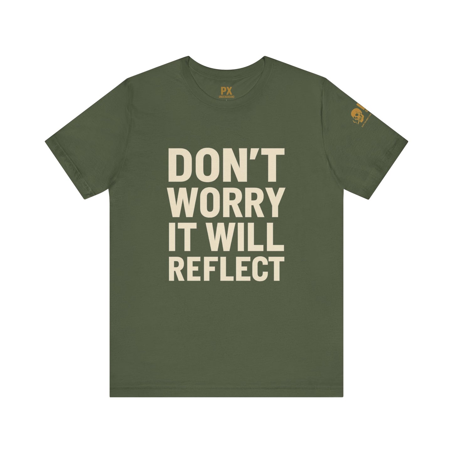 Don’t Worry, It Will Reflect – PX Underground Tee