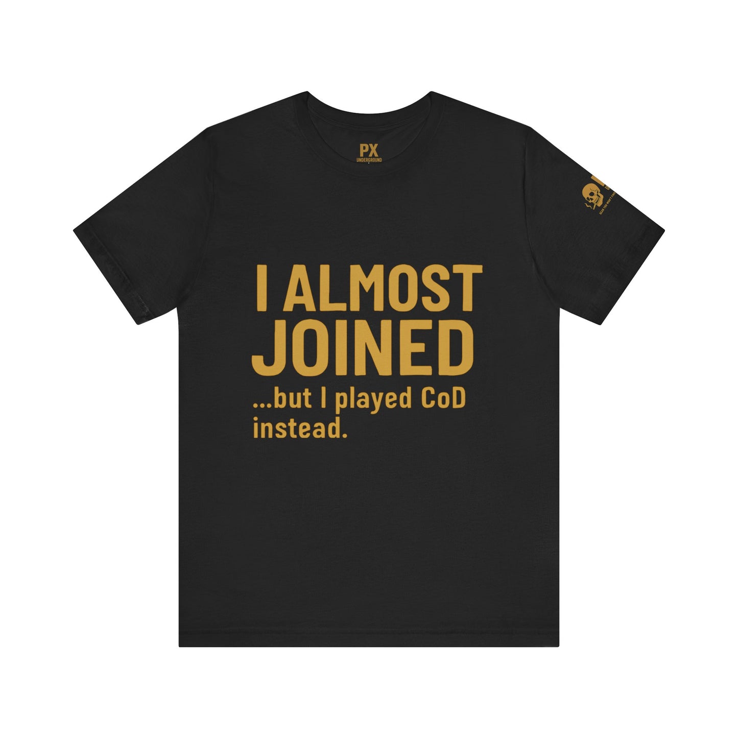 I Almost Joined Tee – PX Underground