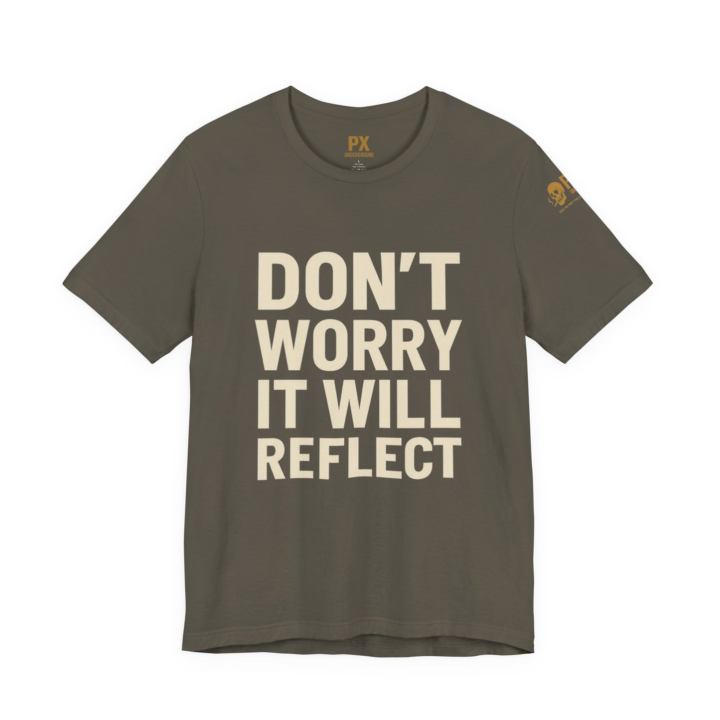 Don’t Worry, It Will Reflect – PX Underground Tee