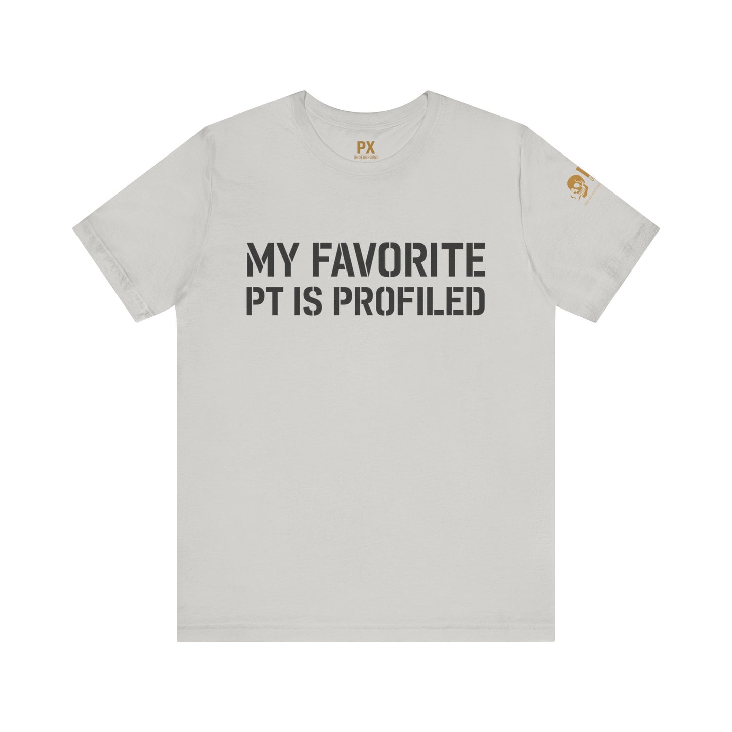 My Favorite PT Is Profiled Tee – PX Underground
