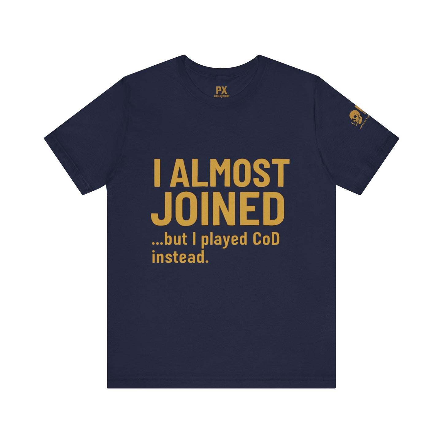 I Almost Joined Tee – PX Underground