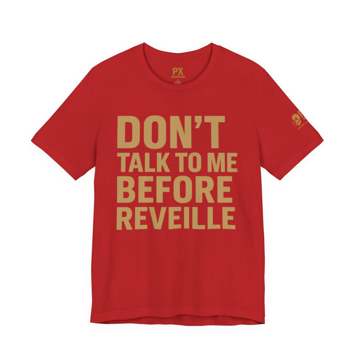 Don’t Talk to Me Before Reveille – PX Underground Tee