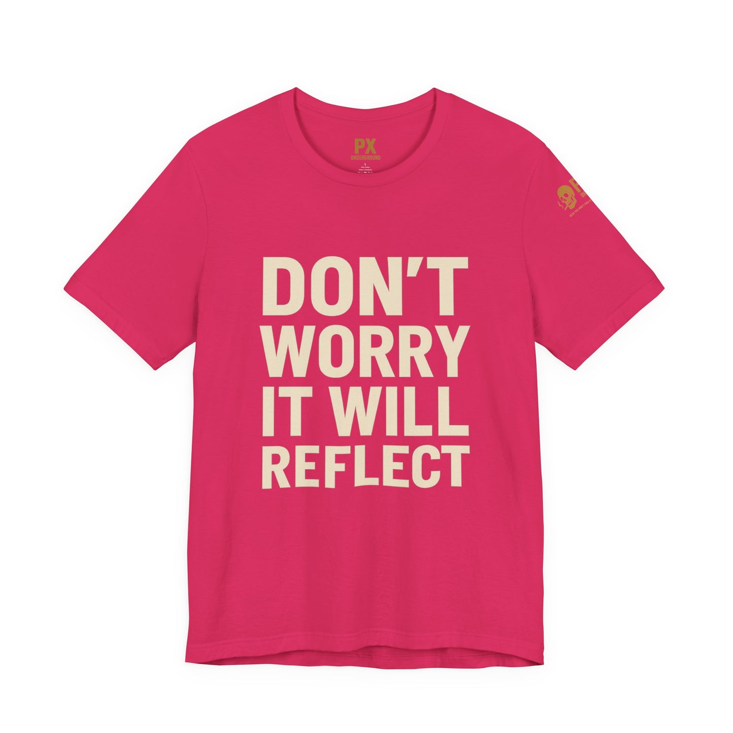 Don’t Worry, It Will Reflect – PX Underground Tee