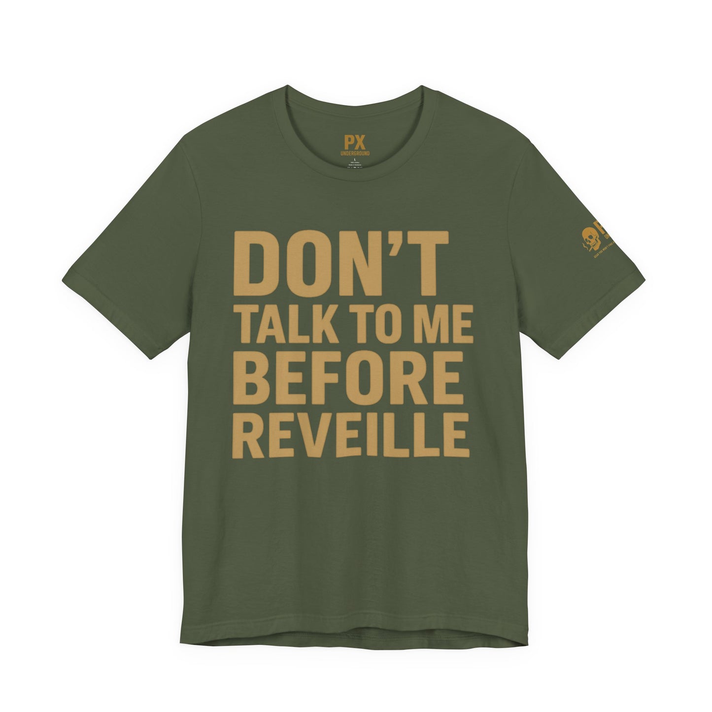 Don’t Talk to Me Before Reveille – PX Underground Tee