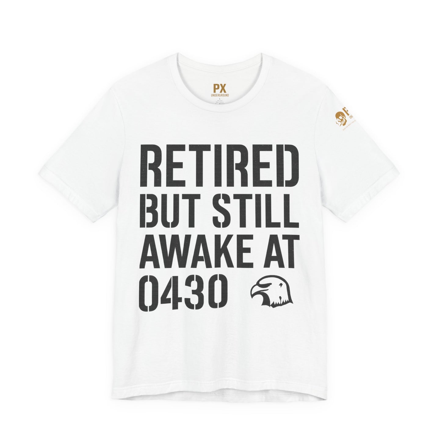Retired But Still Awake at 0430 Tee