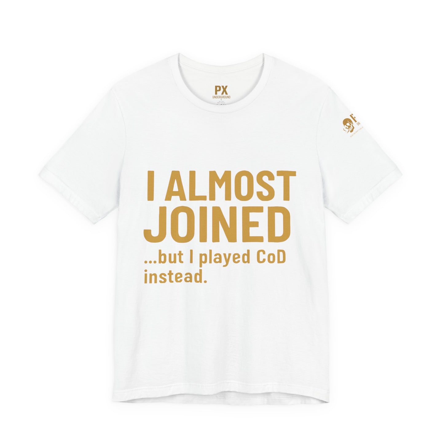 I Almost Joined Tee – PX Underground